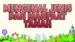 mengenal jenis \u0026 manfaat tanah