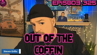 Out of the Coffin episode 325,What a Show we have 4 you guys, Grillo/Karmicx/Chrissie & more Grillo