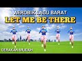 LET ME BE THERE | SENAM AEROBIC | PEMANASAN | GERAKAN MUDAH | Irna Chendani