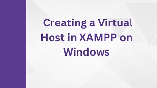 Creating Virtual Host in XAMPP on Windows.