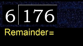 Divide 176 by 6 , remainder  . Division with 1 Digit Divisors . How to do