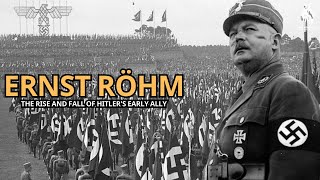 Ernst Röhm | A Legacy Of Power, Betrayal, And Tragedy Documentary