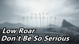 高音質 デスストランディング  曲 Death Stranding Low Roar - Don't Be So Serious