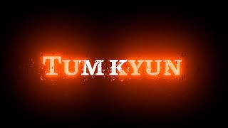 Tum Kyu Chale Aate Ho   Song Status ||Whatsapp ❤️Love Status || New Lyrics Status Video ||