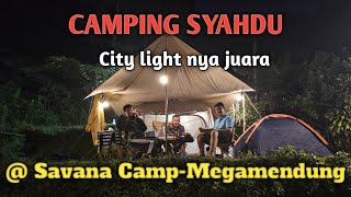 CAMPING SYAHDU DI SAVANA CAMP - MEGAMENDUNG-BOGOR // CITY LIGHT NYA JUARA