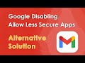 Google Disabling Allow Less Secure Apps Option - Alternative Solution