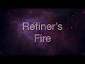 refiner’s fire