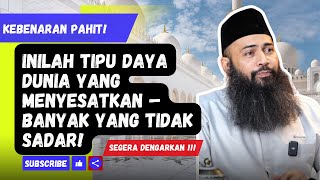 Inilah Tipu Daya Dunia yang Menyesatkan – Banyak yang Tidak Sadar! -Ustadz Dr Syafiq Riza Basalamah