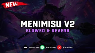 DJ Menimisu V2 ( Slowed & Reverb ) 🎧