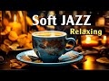 Relaxing Jazz Music | 3 Hours of Soft Jazz Music in Coffee Shop for Work, Study and Relax| Soft Jazz