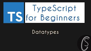 Datatypes | TypeScript for Beginners