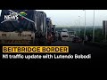 Beitbridge Border Post | N1 traffic update with Lutendo Bobodi