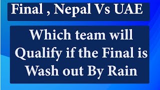 Nepal vs UAE ! Big Final ! Who Will qualify if Rain Wash Out the match ? Asian Premier Cup 2023!