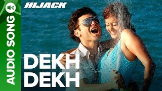 DEKH DEKH - Full Audio Song | Hijack | Shiney Ahuja \u0026 Esha Deol