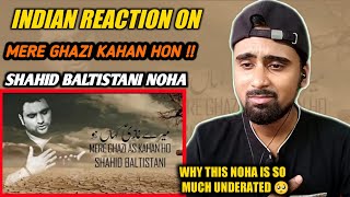 Indian Reacts To Mere Ghazi Kahan Ho | Shahid Baltistani | Best Noha | Indian Boy Reactions !!