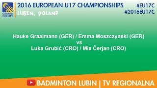 #2016EU17C Lubin - Hauke Graalmann \u0026 Emma Moszczynski VS Luka Grubić \u0026 Mia Čerjan