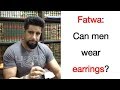 Fatwa: Can men wear earrings? - Mufti Abu Layth al-Maliki