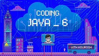 Coding using Java with Kourosh. lesson 6