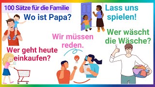 100 Sätze für Gespräche mit der Familie | Tägliche Sätze Deutsch A1-A2