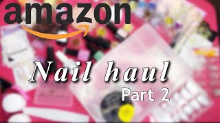 Beginner Nail supply haul | Part 2