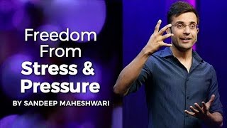 Freedom From Stress & Pressure - By Sandeep Maheshwari I Hindi