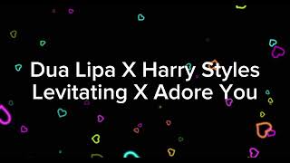 Dua Lipa X Harry Styles - Levitating X Adore You (Mashup)