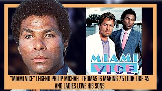 Miami Vice Legend Philip Michael Thomas Is Making 75 Look Like 45, And The Ladies Love His Sons