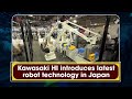 Kawasaki HI introduces latest robot technology in Japan