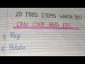 20 Food Items which you can Cook and Eat// Names of Food Items which you can Cook and Eat in english