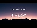 Kygo - I'll Wait (Lyrics) feat. Sasha Sloan