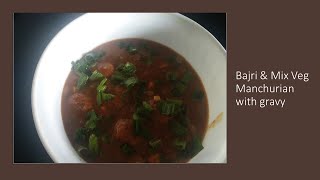 Bajri and Mix Veg Manchurian with gravy