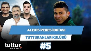 Serdar Ali ve Ilgaz Çınar, Alexis Peres iddiasına girdi | Yağız Sabuncuoğlu | Tutturanlar Kulübü #5