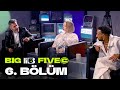 Big5 Türkiye | 6. Bölüm