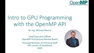 Intro to GPU Programming with the OpenMP API (OpenMP Webinar)