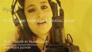 Piya Ho |  POULAMI GANGULY  I female version I Cover I Water I A R Rahman