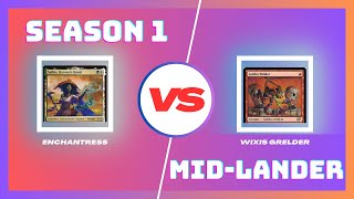 Enchantress vs Wixis Grelder // MID-LANDER S1 Match 1 (PART 1)