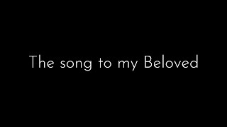 The Song to My Beloved