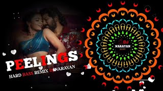 PEELINGS NEW EDM HARD BASS REMIX DJ SONG DJ NARAYAN @djnarayan3794