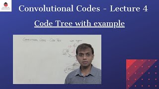 Convolutional Codes - Lecture 4 [Code Tree] | Coding Theory | ITC