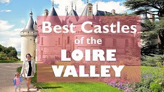 3 of the Best Loire Valley Castles that you SHOULD See!