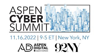 2022 Aspen Cyber Summit