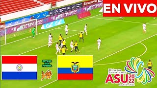 PARAGUAY vs ECUADOR 2022 EN VIVO 🔥 JUEGOS ODESUR 2022