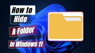 How to Hide A Folder In Windows 11 [Easy Steps]