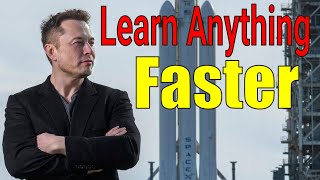 How Elon Musk Learnt To Succeed. Just Two Rules For Learning Faster.