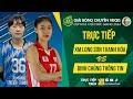 Tường thuật | XM LS THANH HÓA vs BINH CHỦNG THÔNG TIN | Bảng Nữ Giải bóng chuyền VĐQG cúp HCĐG 2024