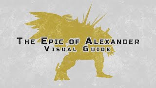 The Epic of Alexander (Ultimate) - Visual Guide