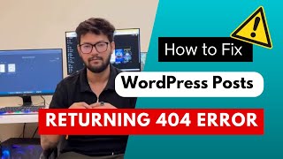 How to Fix WordPress Posts Returning 404 Error