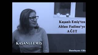 Kaşanlı Emiş - ( Ağıt )