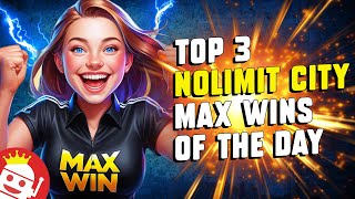 ⚡TOP 3 NOLIMIT CITY MAX WINS OF THE DAY