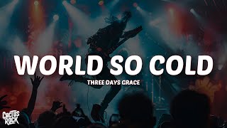 Three Days Grace - World so Cold (Lyrics)